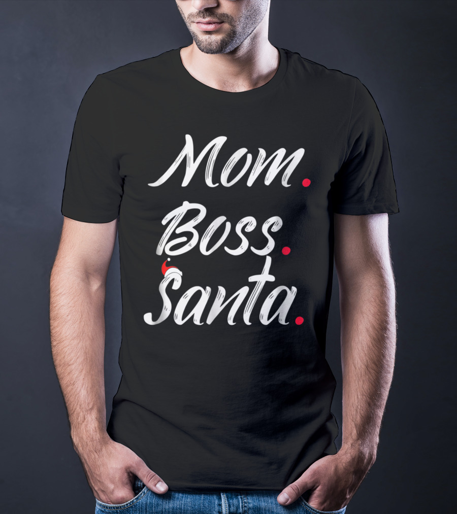 Mom Boss Santa Holiday Style Santa42 T-Shirt