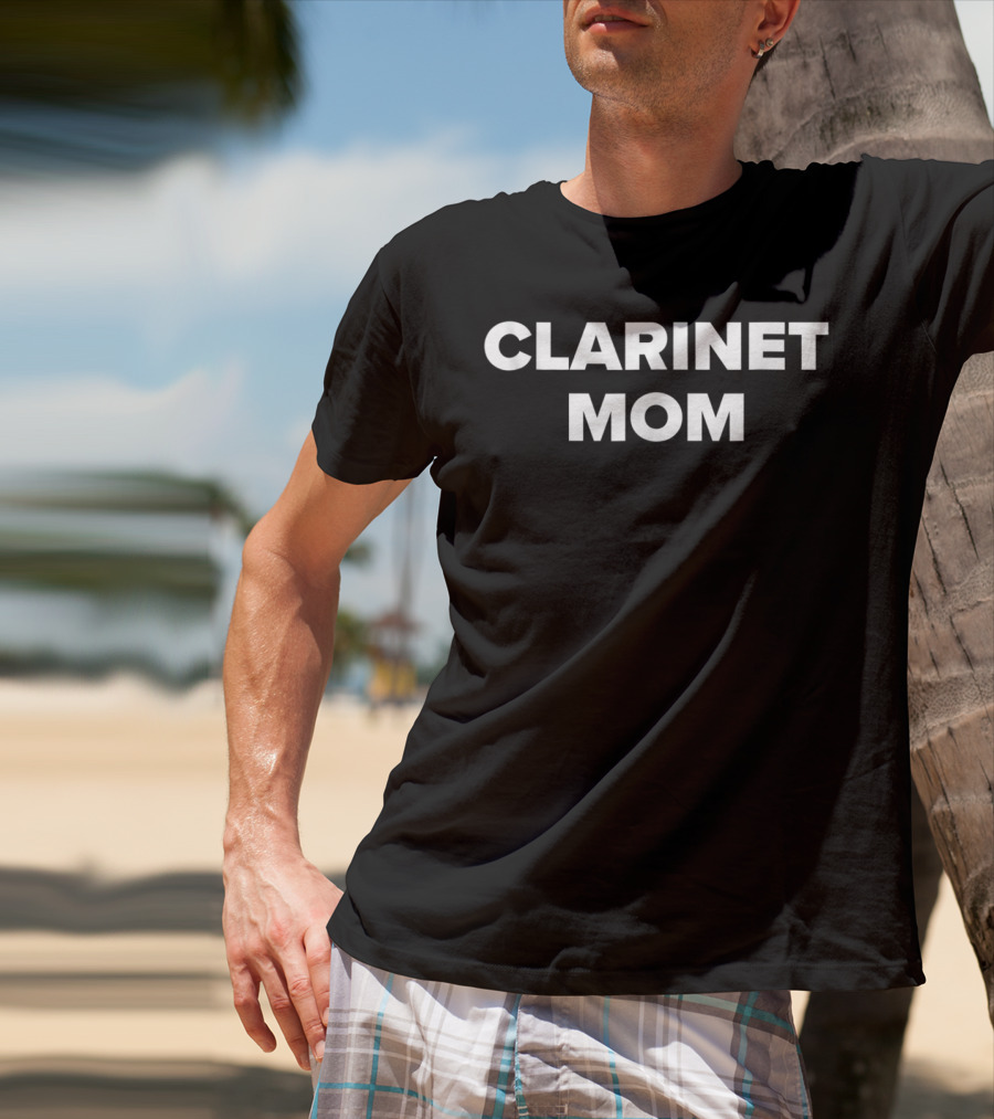 Clarinet Mom Marching Band Idea T-Shirt