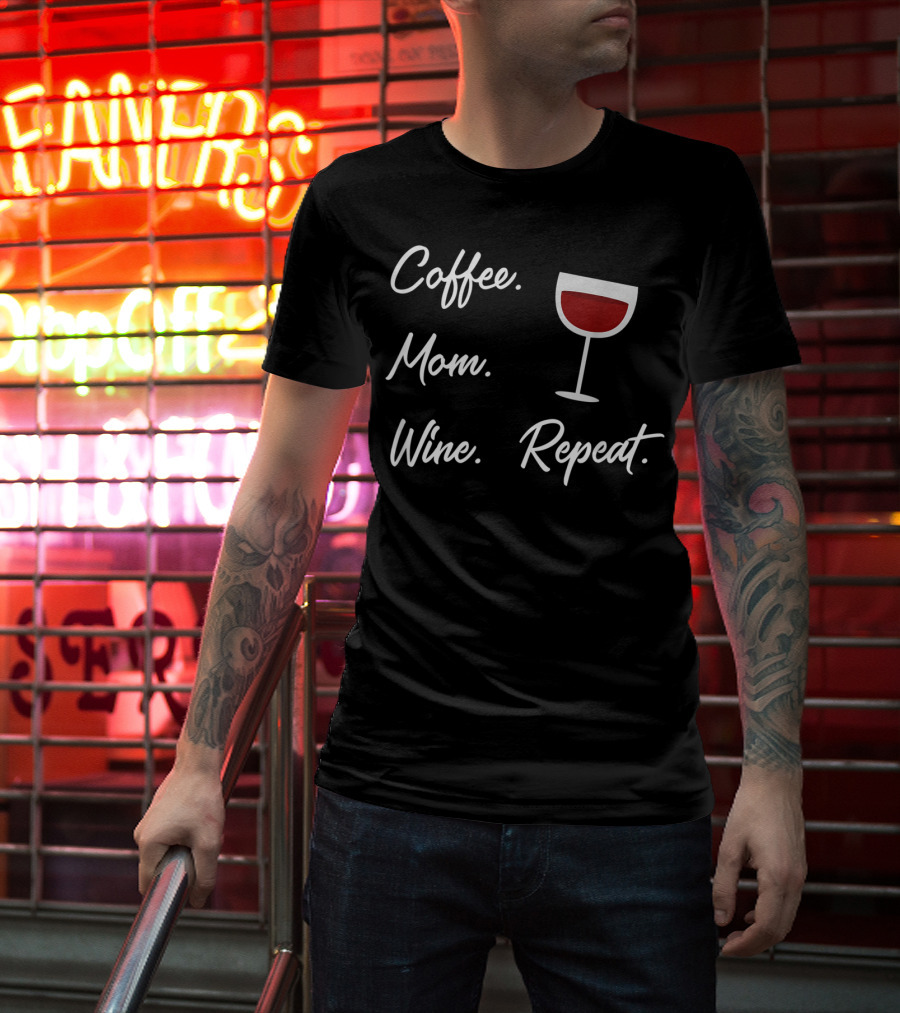 Coffee Mom Wine Repeat Funny Wine Glass T-Shirt