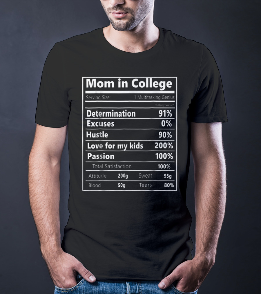 Mom In College Nutrition Facts Determination 91% Hustle 90% Love For My Kids 200% Passion 100% Total Satisfaction T-Shirt