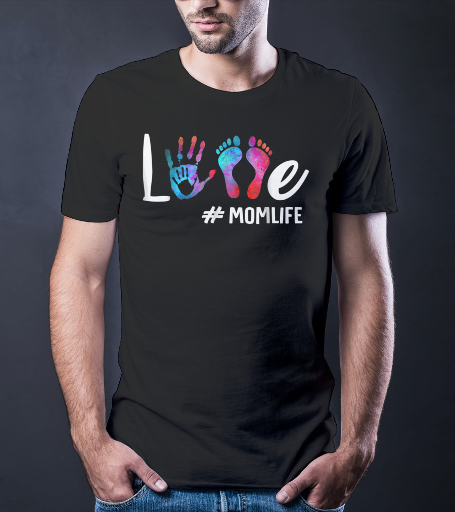 Colorful Love Hand And Feet #MomLife MomLife73 T-Shirt