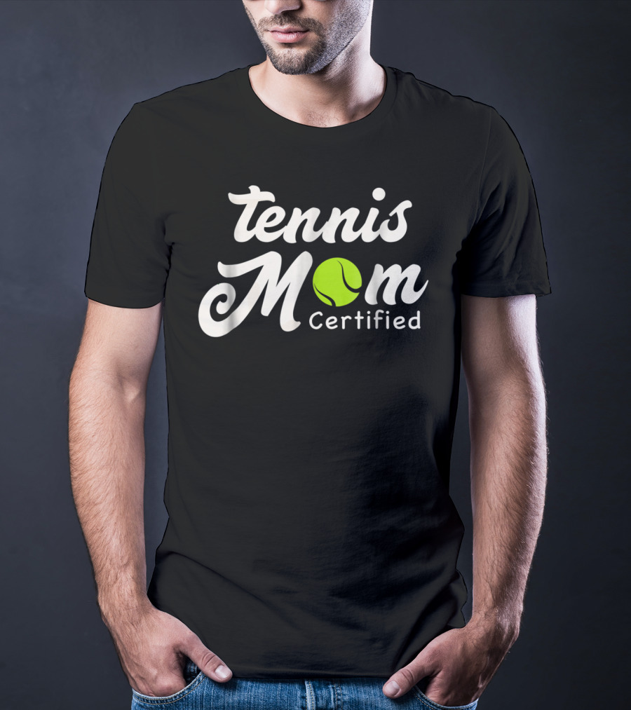 Tennis Mom Certified With Green Tennis Ball T-Shirt