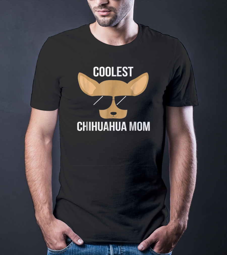 COOLEST CHIHUAHUA MOM T-Shirt