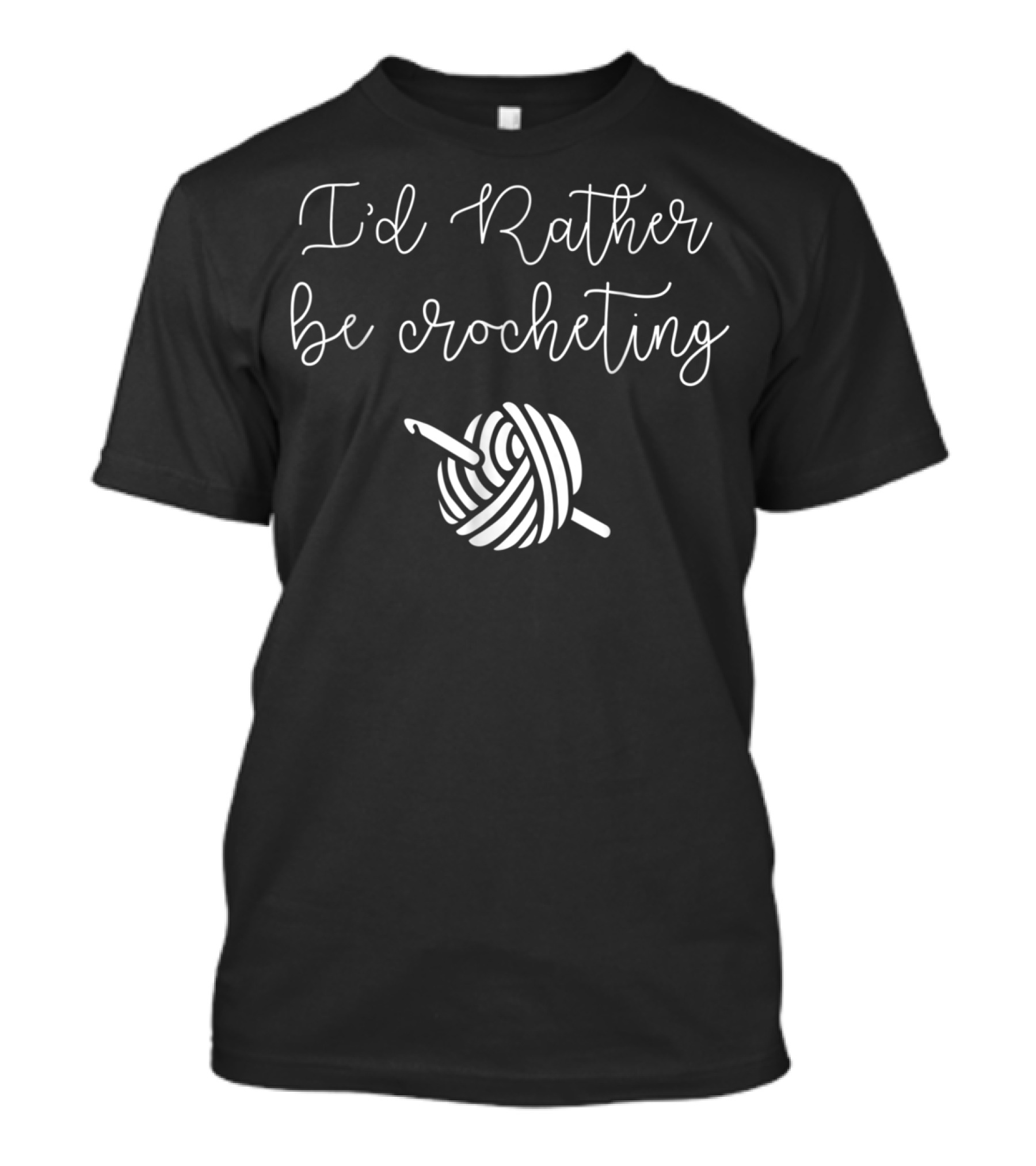 I'd Rather Be Crocheting Yarn Hook T-Shirt