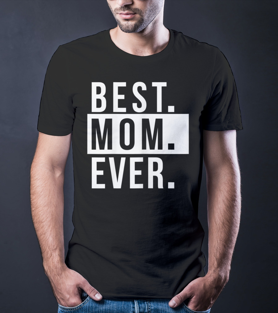Best Mom Ever Quote Fun Mother T-Shirt