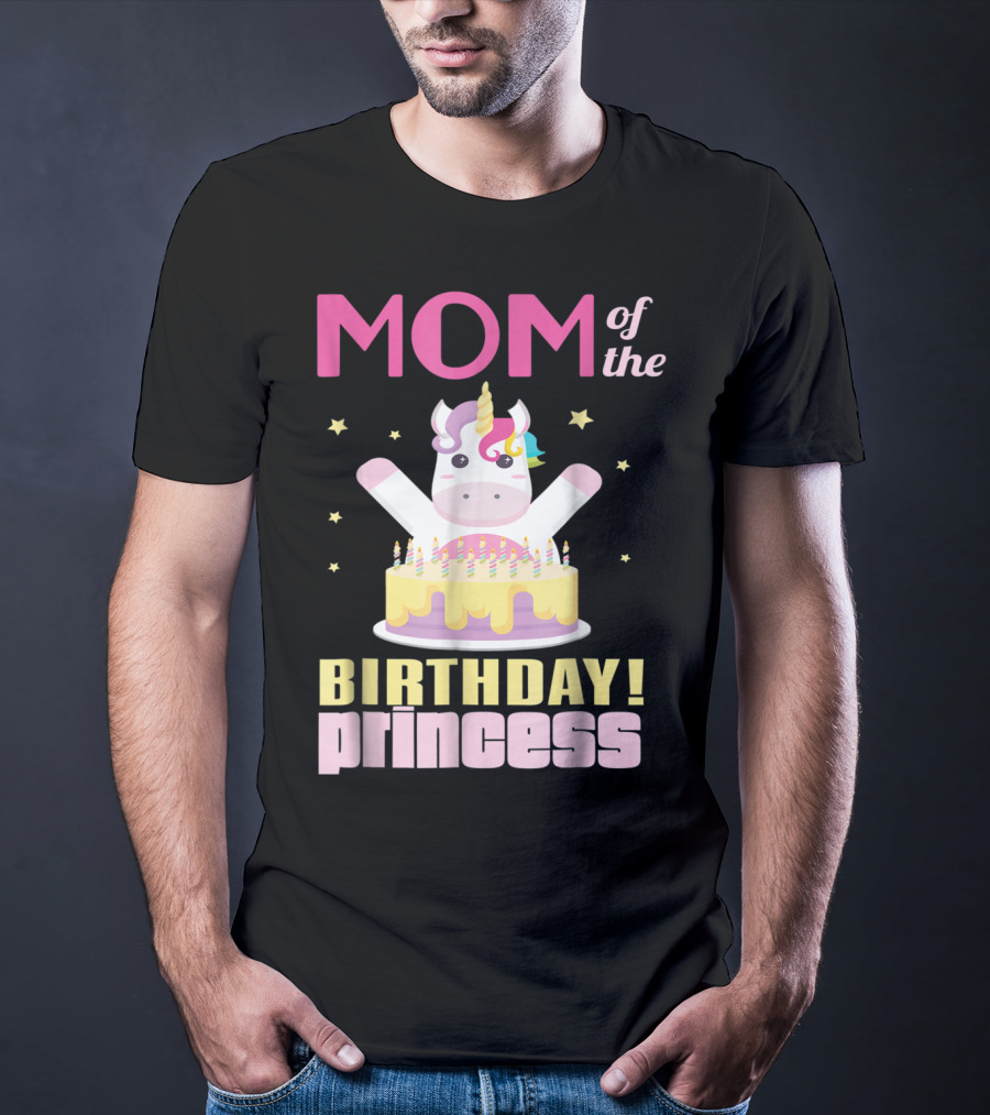 MOM Of The Birthday Princess Unicorn T-Shirt