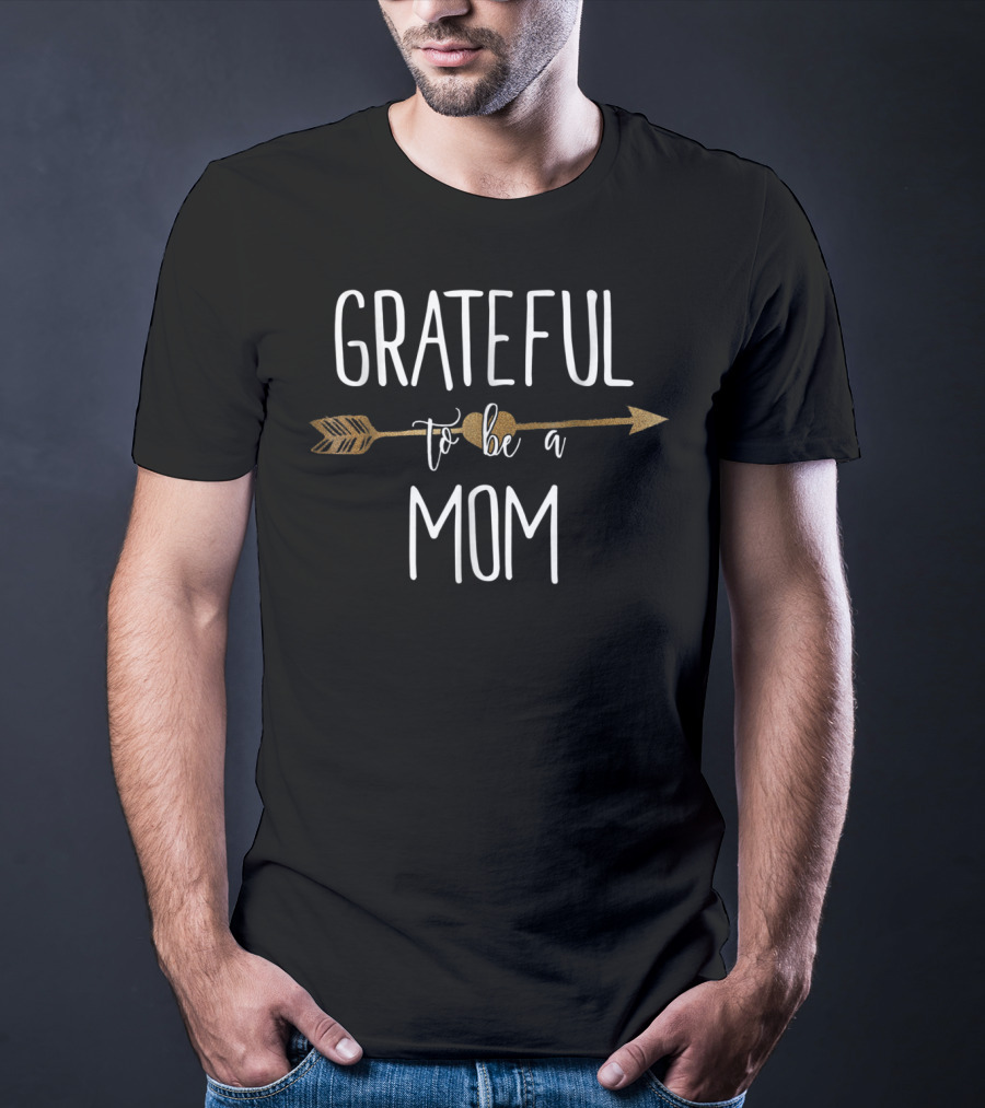 Grateful To Be A Mom Arrow T-Shirt