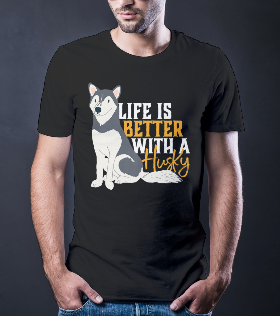 Life Is Better With A Cute Husky Dog Sibe Owner Mom T-Shirt