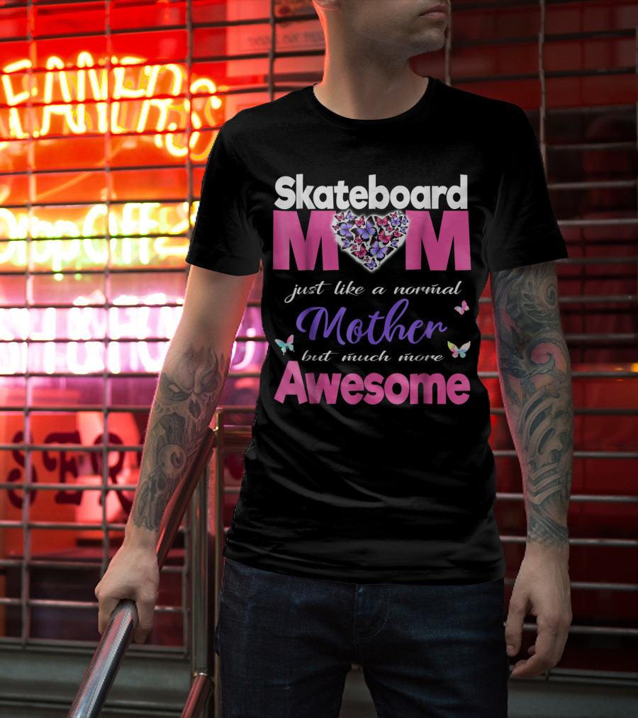 Skateboard Mom Just Like A Normal Mother But Much More Awesome T-Shirt