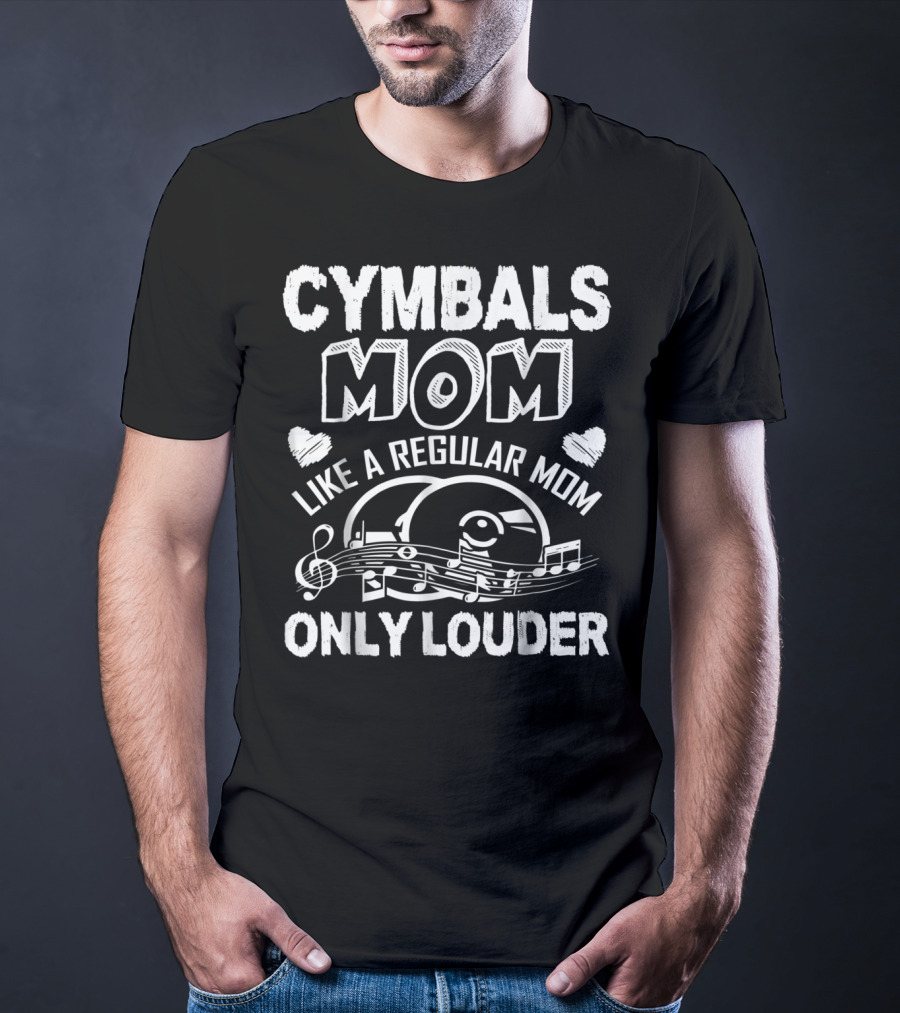 Cymbals Mom Like A Regular Mom Only Louder T-Shirt