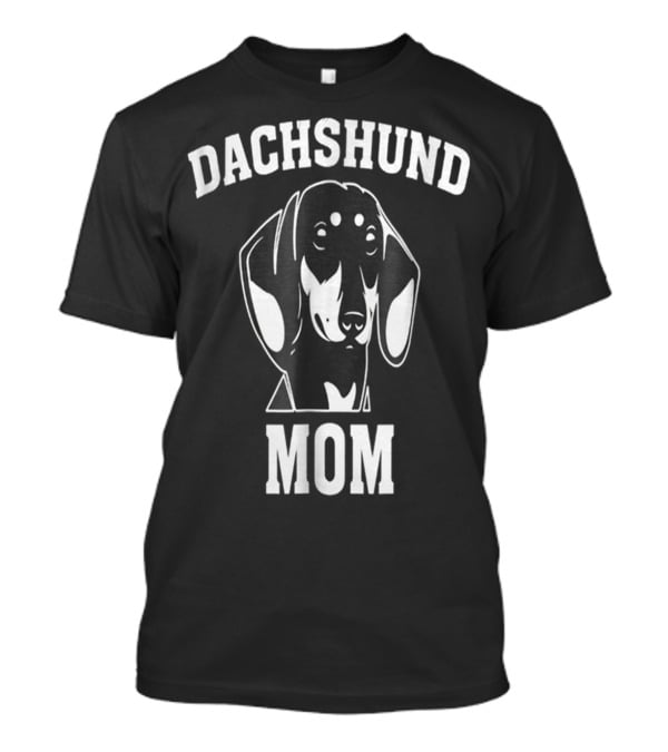 DACHSHUND MOM FUNNY FOR DACHSHUND LOVERS DOG MOTHER T-Shirt