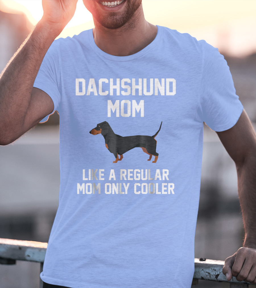 Dachshund Mom Like A Regular Mom Only Cooler T-Shirt