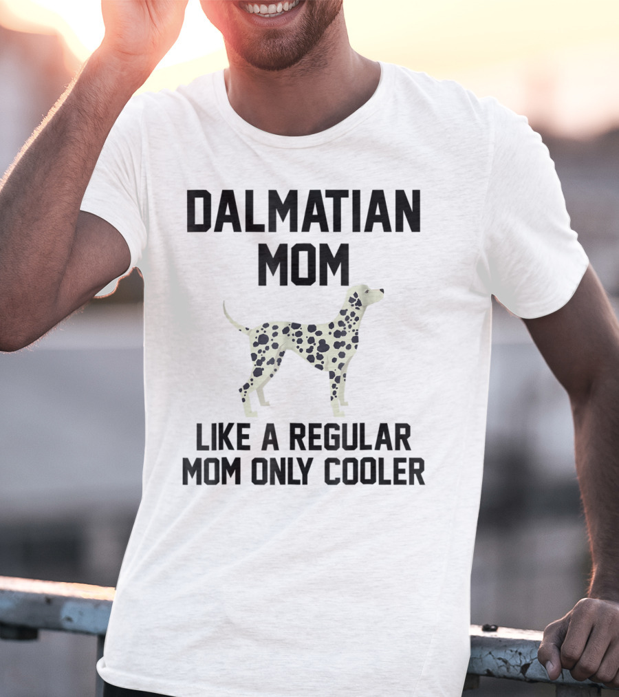 Dalmatian Mom Like A Regular Mom Only Cooler T-Shirt