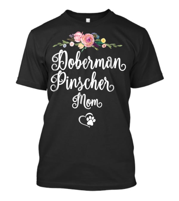 Doberman Pinscher Mom Floral Paw Heart T-Shirt
