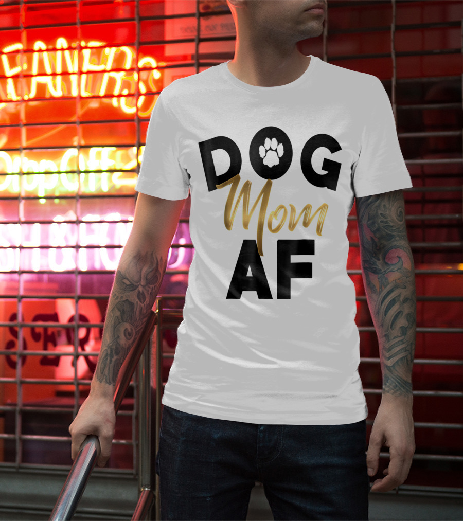 Dog Mom AF Paw Print Gold Text T-Shirt