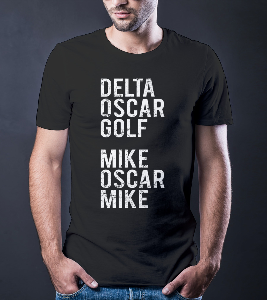DELTA OSCAR GOLF MIKE OSCAR MIKE Dog Mom Military Alphabet T-Shirt