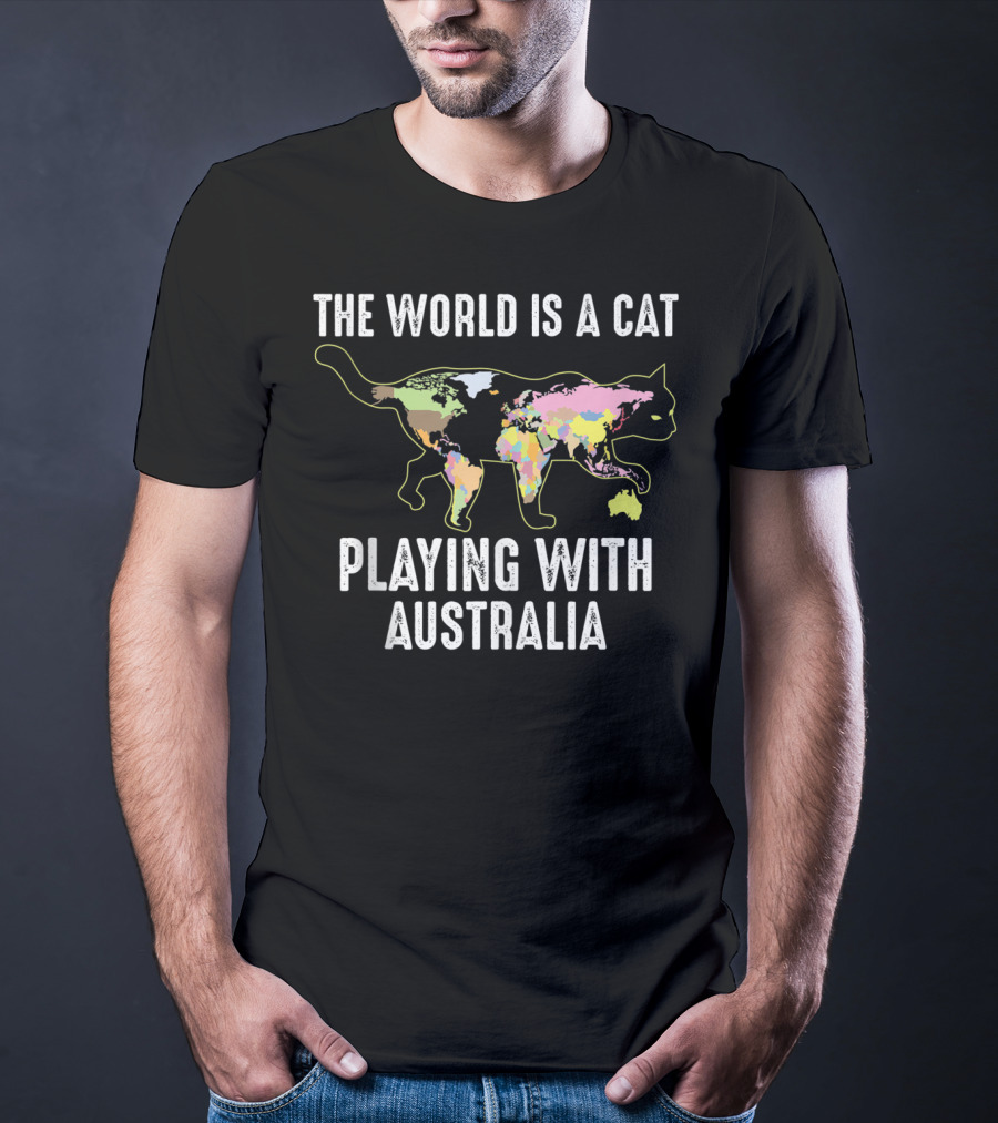 The World Is A Cat Playing With Australia Funny Kitten Cool T-Shirt