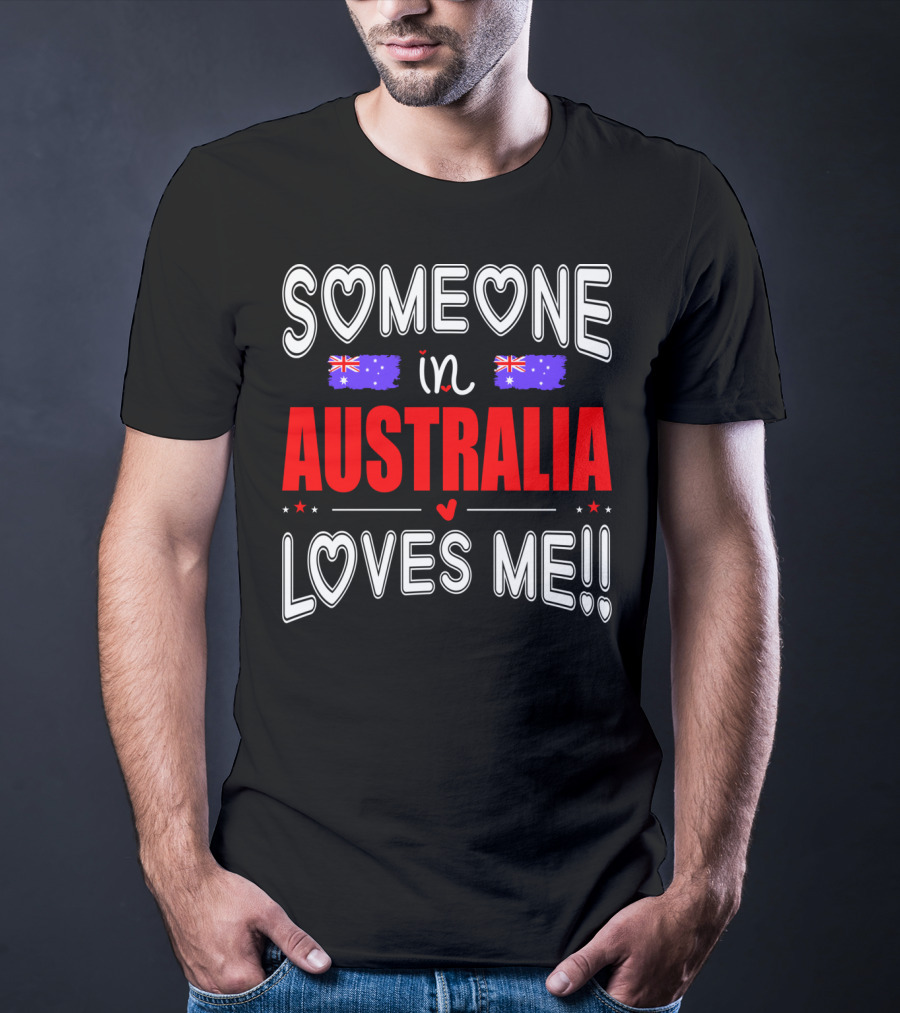 Someone IN Australia Loves ME Australian Flag Hearts T-Shirt