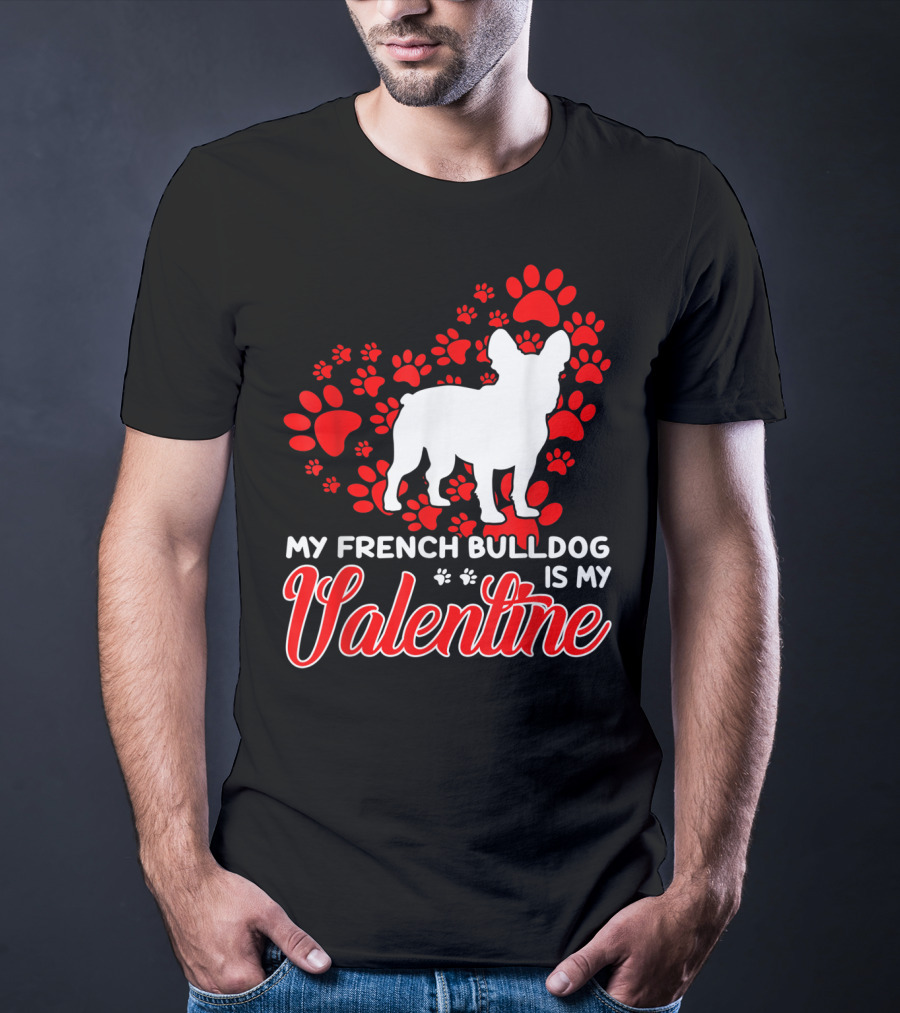 My French Bulldog Is My Valentine Paw Prints T-Shirt