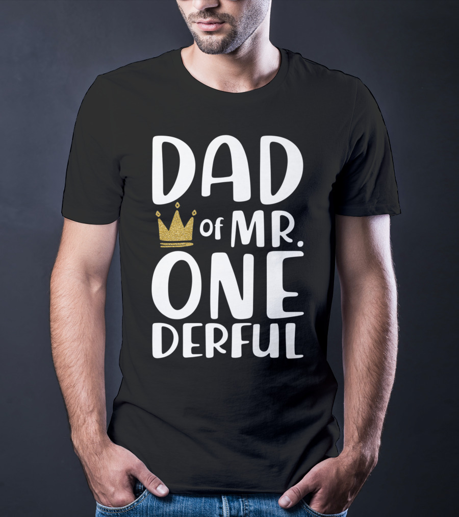 DAD Of MR. ONE DERFUL Crown T-Shirt