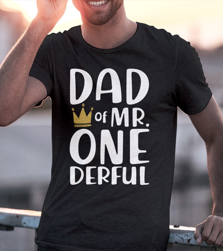 DAD Of MR. ONE DERFUL Crown T-Shirt
