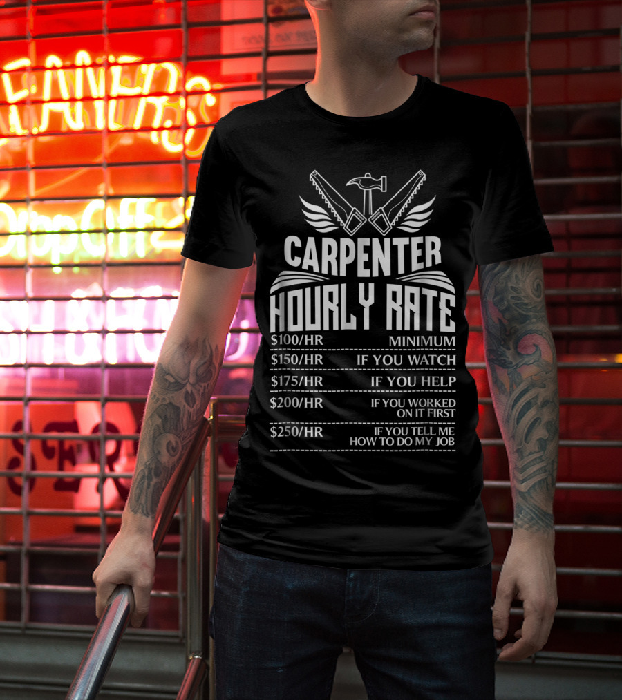 Carpenter Hourly Rate Minimum Watch Help Worked Job T-Shirt