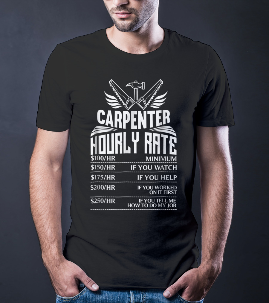 Carpenter Hourly Rate Minimum Watch Help Worked Job T-Shirt