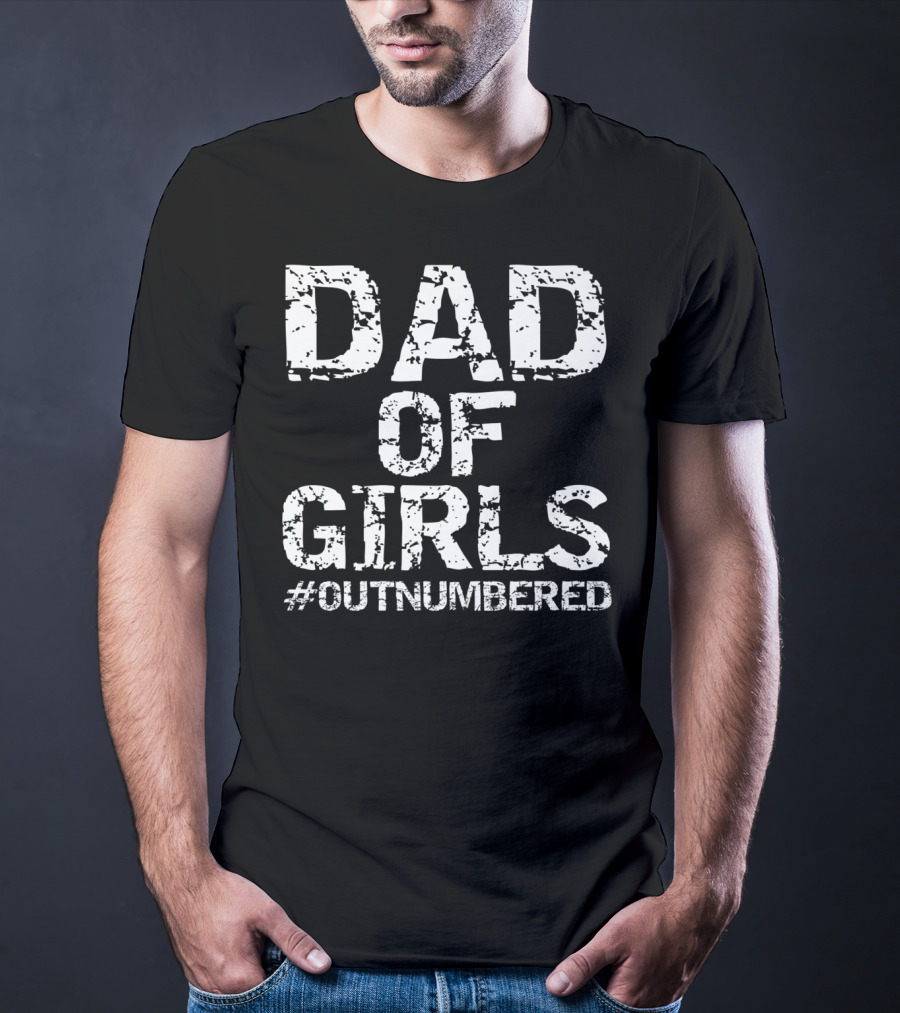 Dad Of Girls Outnumbered Fathers Day Mens T-Shirt