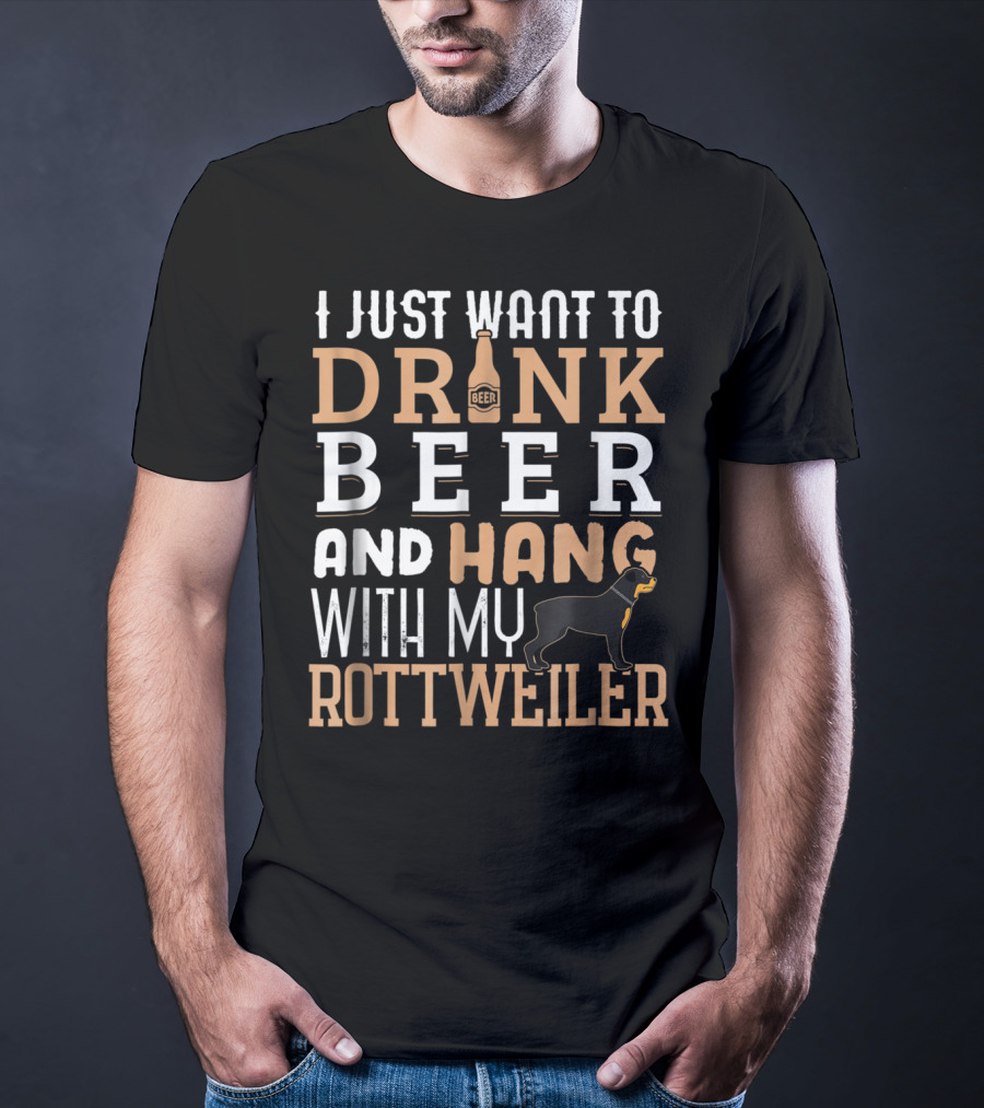 Rottweiler Dad I Just Want To Drink Beer And Hang With My Rottie Dog T-Shirt