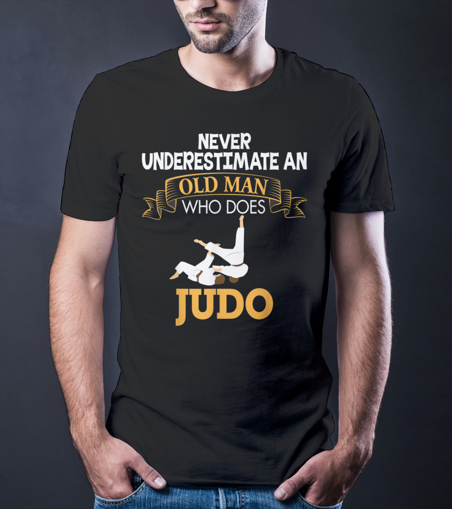 Never Underestimate An Old Man Who Does Judo T-Shirt