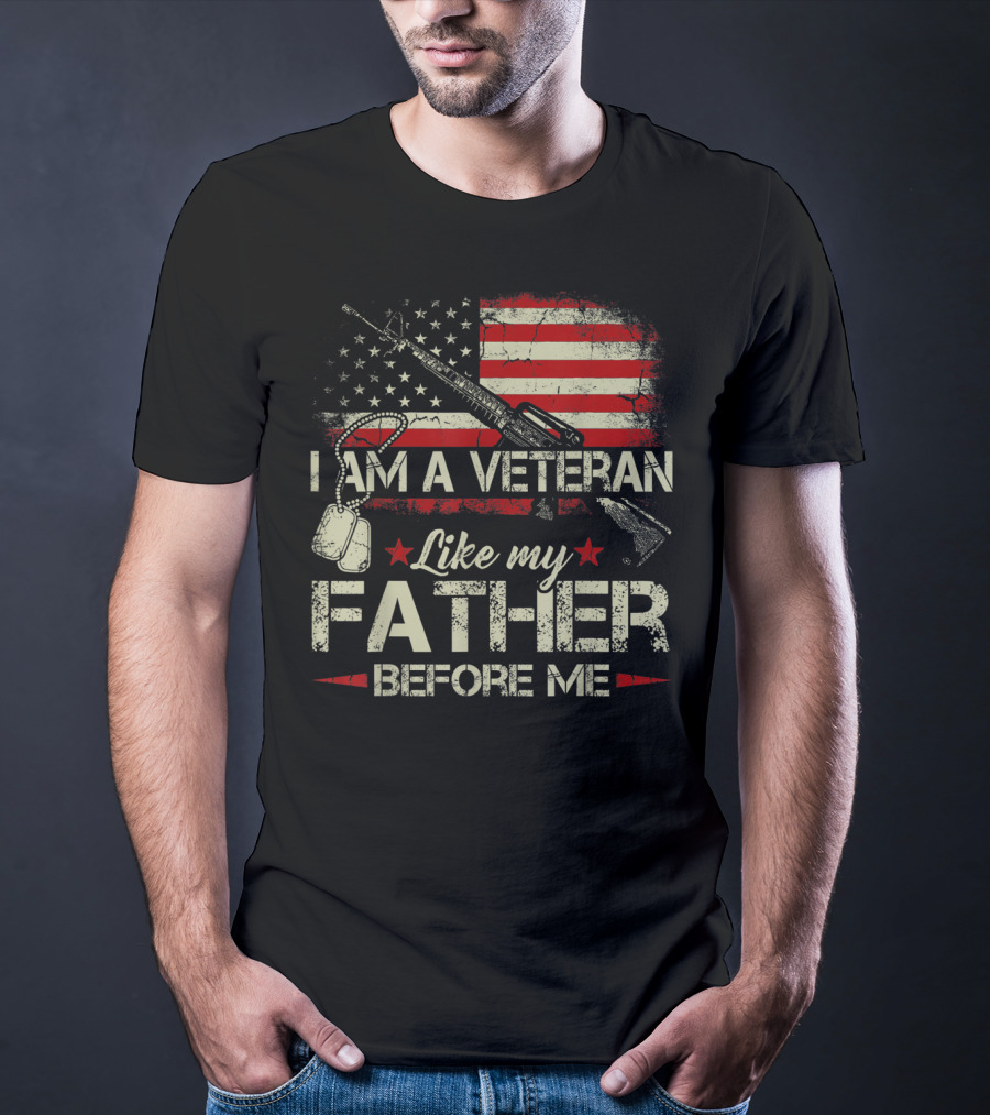 I Am A Veteran Like My Father Before Me American Flag Dog Tags Rifle T-Shirt
