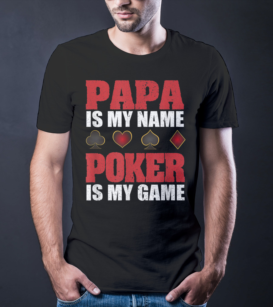 Papa Is My Name Poker Is My Game Card Suits T-Shirt