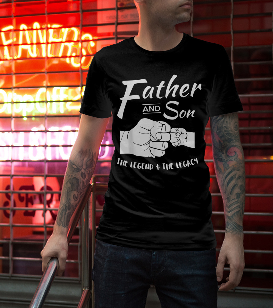 Father And Son The Legend And The Legacy T-Shirt