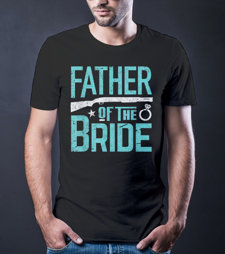 Father Of The Bride Shotgun Wedding Marriage Dad Ring T-Shirt
