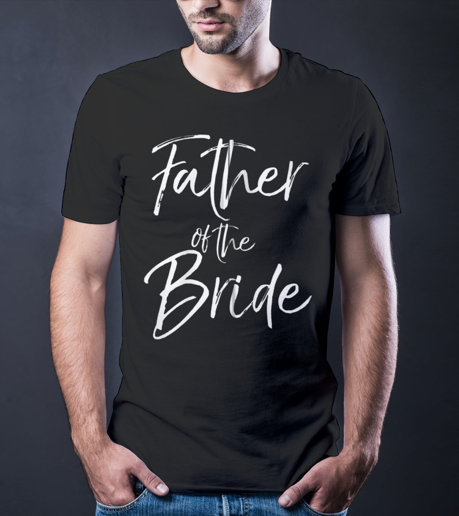 Father Of The Bride Matching Bridal Party Family Father T-Shirt
