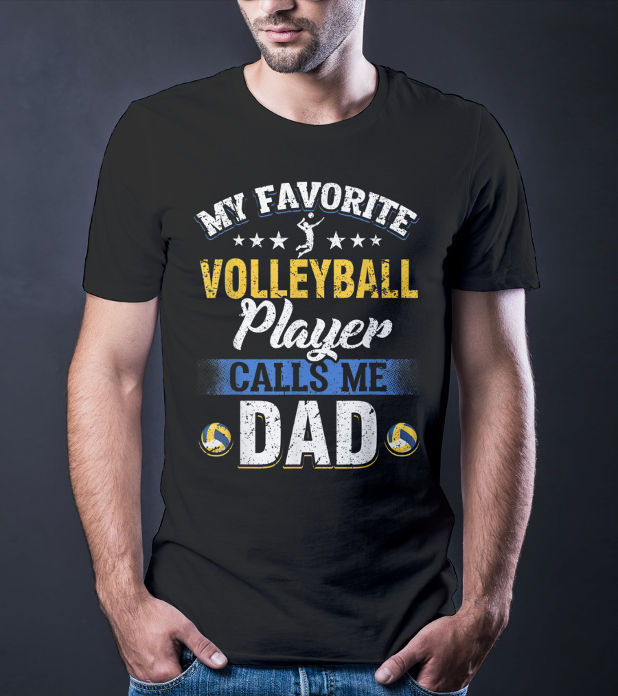 My Favorite Volleyball Player Calls Me Dad Volleyball Stars Parents T-Shirt