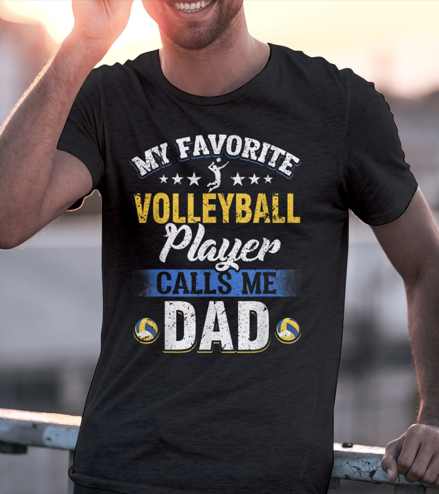 My Favorite Volleyball Player Calls Me Dad Volleyball Stars Parents T-Shirt