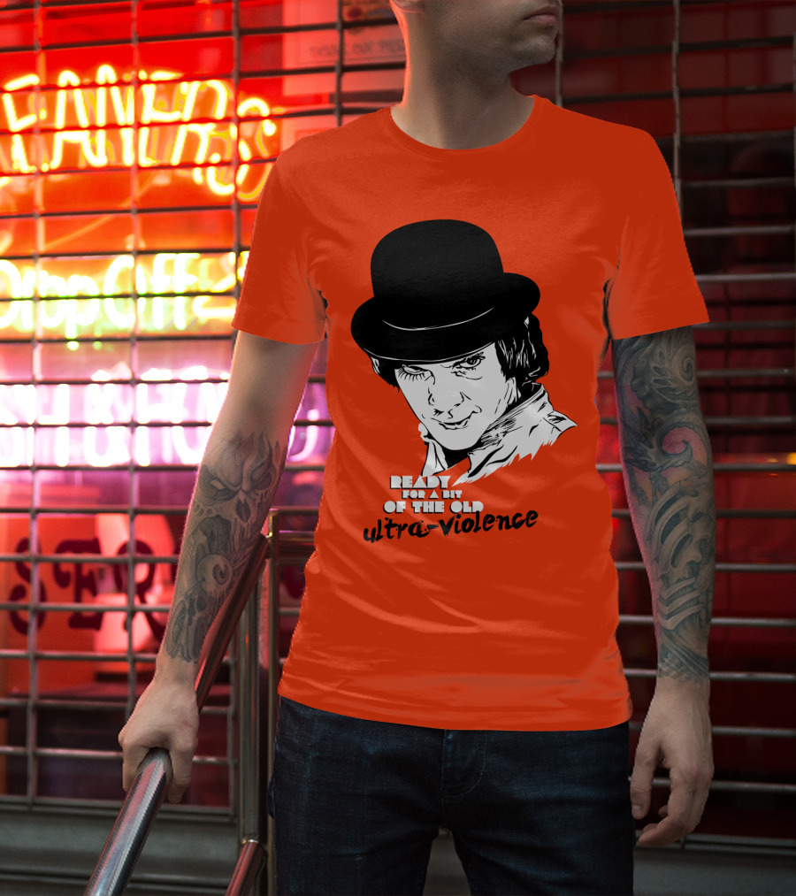 A Clockwork Orange Ready For A Bit Of The Old Ultra-Violence T-Shirt