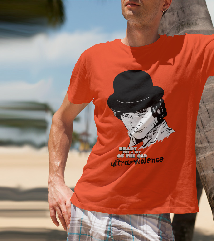 A Clockwork Orange Ready For A Bit Of The Old Ultra-Violence T-Shirt