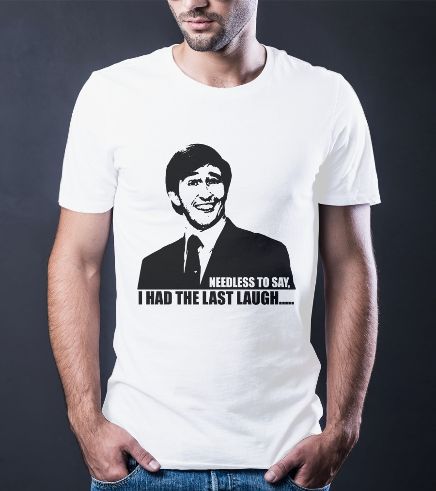 Needless To Say I Had The Last Laugh Alan Partridge T-Shirt
