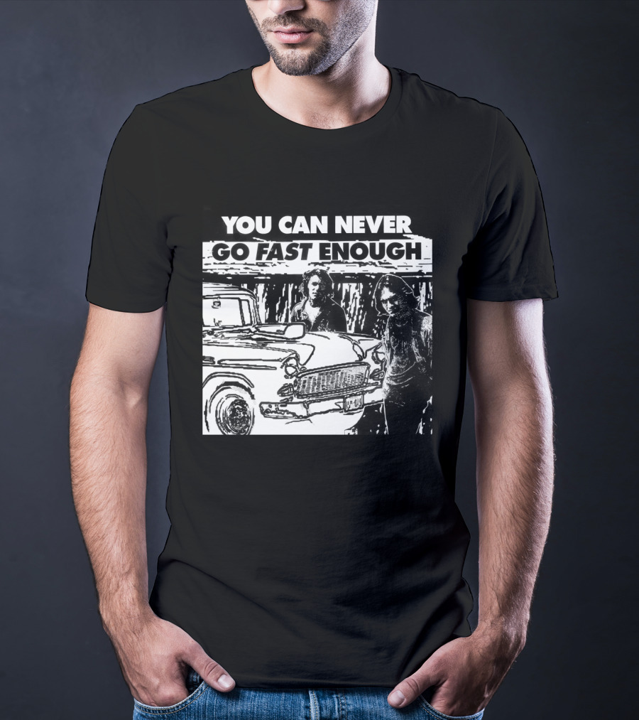 You Can Never Go Fast Enough Two Lane Blacktop Classic Car Adventure T-Shirt