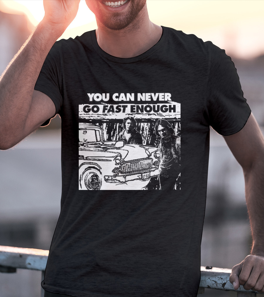 You Can Never Go Fast Enough Two Lane Blacktop Classic Car Adventure T-Shirt