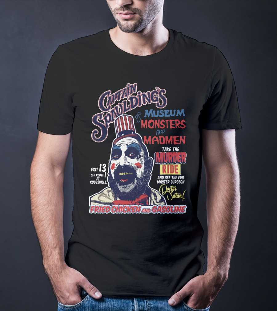 Captain Spaulding's Museum Of Monsters And Madmen Take The Murder Ride Doctor Satan Fried Chicken And Gasoline Exit 13 Rugsville T-Shirt