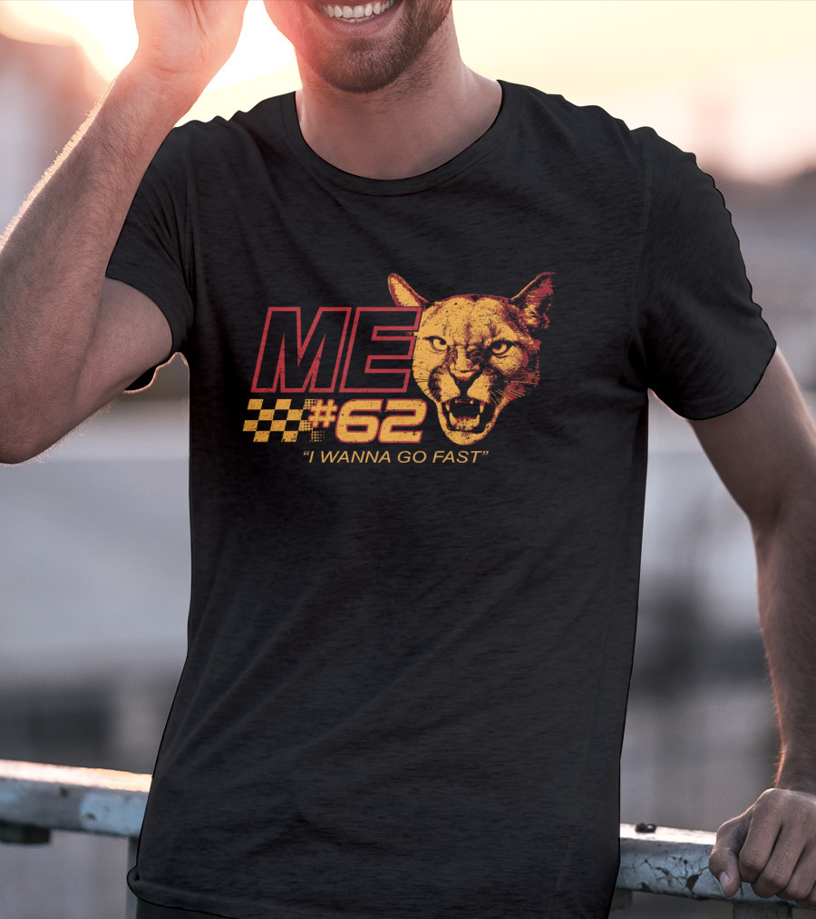 Talladega Cougar 62 Me I Wanna Go Fast T-Shirt