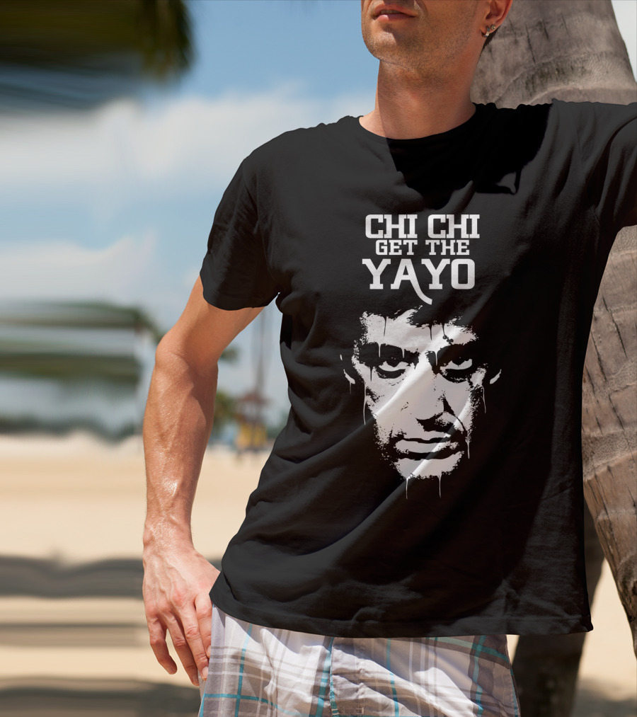Scarface Chi Chi Get The Yayo Motivational Face T-Shirt