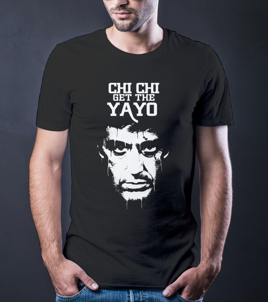 Scarface Chi Chi Get The Yayo Motivational Face T-Shirt