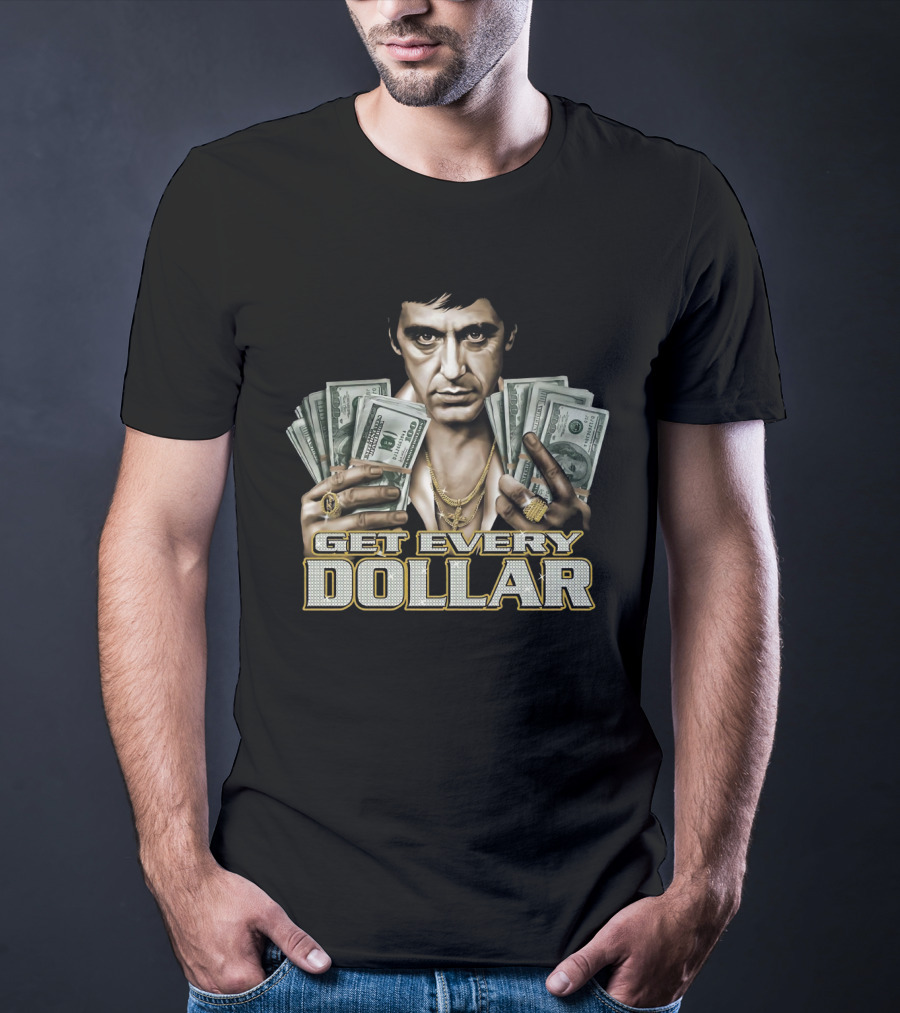 Scarface Tony Montana Get Every Dollar T-Shirt