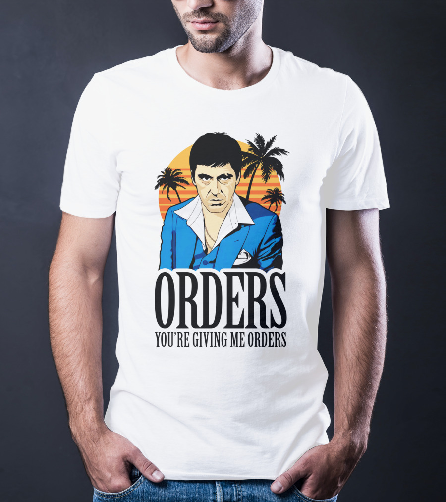 ORDERS You're Giving Me Orders Scarface Palm Trees T-Shirt