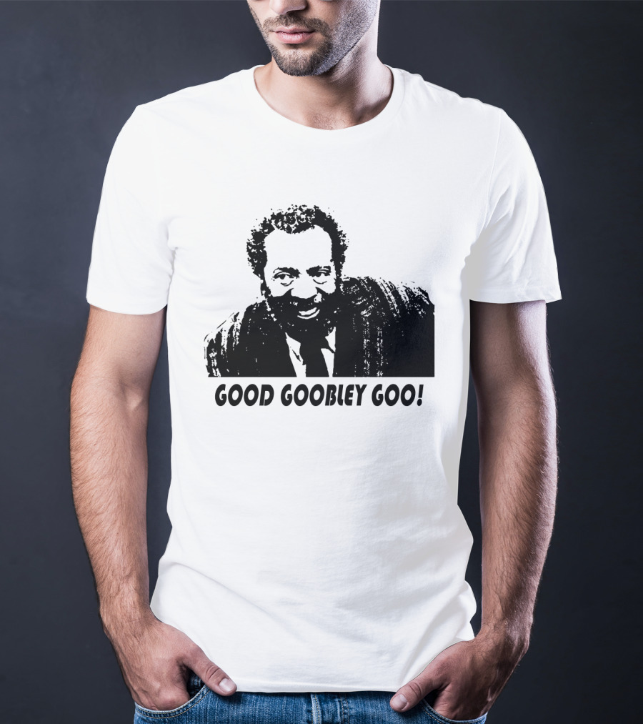 Sanford And Son Grady Wilson Good Goobley Goo T-Shirt