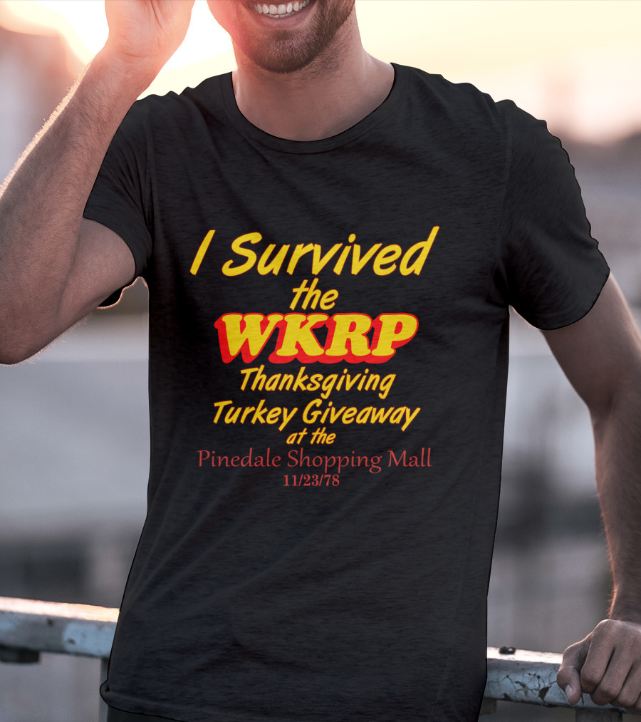 I Survived The WKRP Thanksgiving Turkey Giveaway At The Pinedale Shopping Mall 11/23/78 T-Shirt